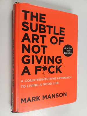 Mark Manson : The Subtle Art of Not Giving a F**k - A Cou...