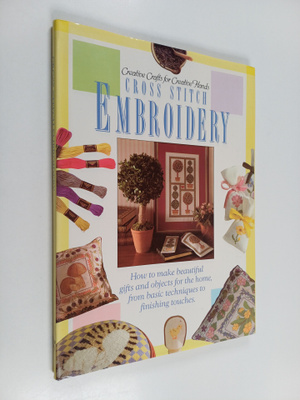 Cross stitch embroidery : how to make beautiful gifts and...