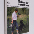 Torkel Näsman ym. : Träna din retriever - pikkukuva 1