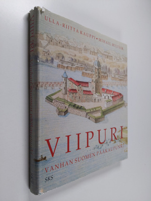 Ulla-Riitta Kauppi : Viipuri : Vanhan Suomen pääkaupunki ...