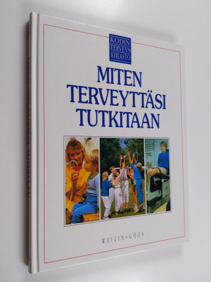 Charles B. (toim.) Clayman : Miten terveyttäsi tutkitaan