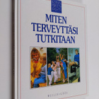 Charles B. (toim.) Clayman : Miten terveyttäsi tutkitaan - pikkukuva 1