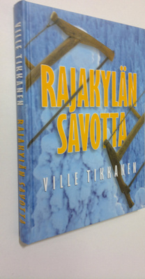 Ville Tikkanen : Rajakylän savotta (signeerattu)