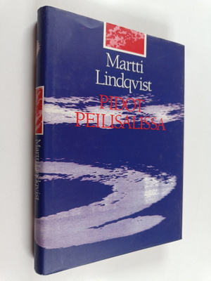 Martti Lindqvist : Pidot peilisalissa