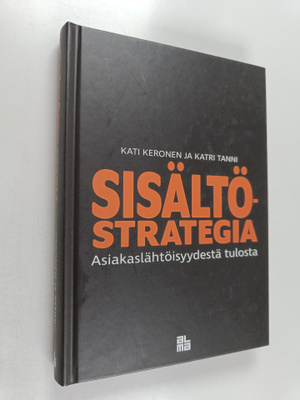 Katri Tanni ym. : Sisältöstrategia : asiakaslähtöisyydest...