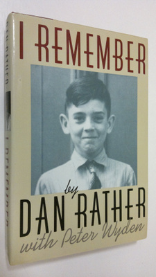 Dan Rather : I Remember