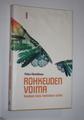Pekka Hämäläinen : Rohkeuden voima : Ikaroksen kutsu inno...