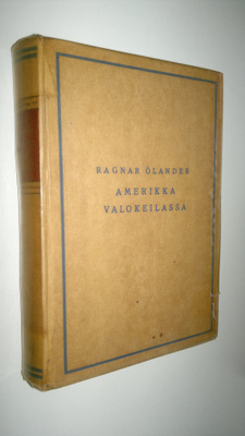 Ragnar Ölander : Amerikka valokeilassa : vaikutelmia matk...