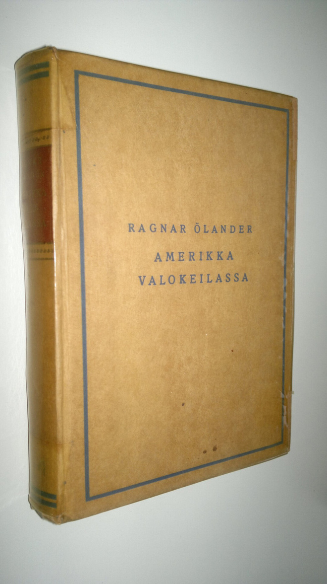 Ragnar Ölander : Amerikka valokeilassa : vaikutelmia matk...