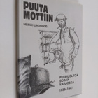 Heikki Lindroos : Puuta mottiin : puuhuoltoa sodan varjos... - pikkukuva 1