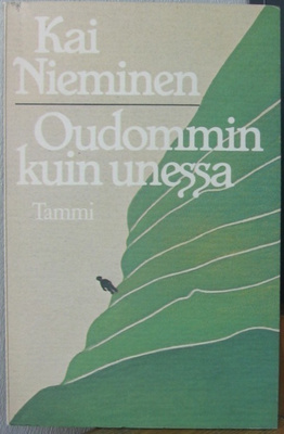 Kai Nieminen: Oudommin kuin unessa, Tammi 1983. 74 s.