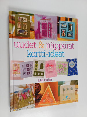 Julie Hickey : Uudet & näppärät kortti-ideat