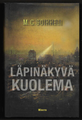 Soikkeli, Markku : Läpinäkyvä kuolema