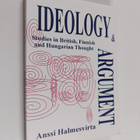 Anssi Halmesvirta : Ideology and Argument - Studies in Br... - pikkukuva 1