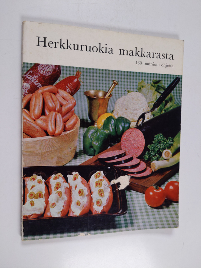 Herkkuruokia makkarasta : 130 mainiota valmistusohjetta a...