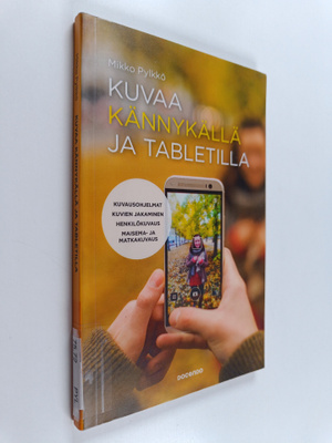 Mikko Pylkkö : Kuvaa kännykällä ja tabletilla