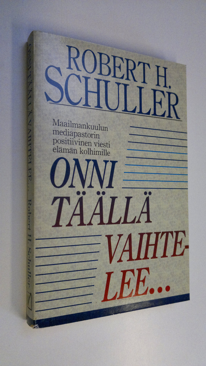 Robert H. Schuller : Onni täällä vaihtelee : maailmankuul...