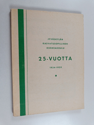 Jyväskylän kasvatusopillinen korkeakoulu 25 vuotta (1934-...