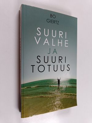 Bo Giertz : Suuri valhe ja suuri totuus