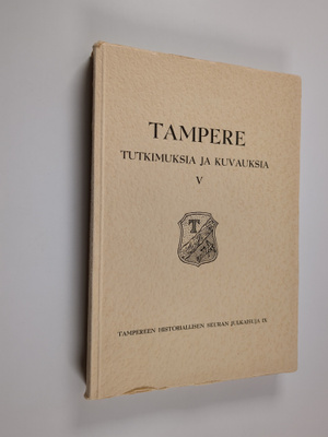 Tampere : tutkimuksia ja kuvauksia 5