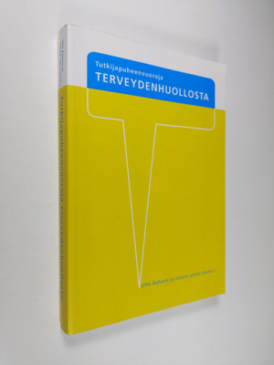 Ulla ym. Ashorn : Tutkijapuheenvuoroja terveydenhuollosta