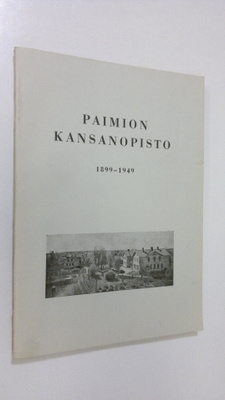 Olavi Pyhälahti : Paimion kansanopisto 1899-1949
