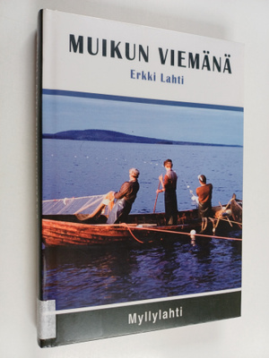 Erkki Lahti : Muikun viemänä