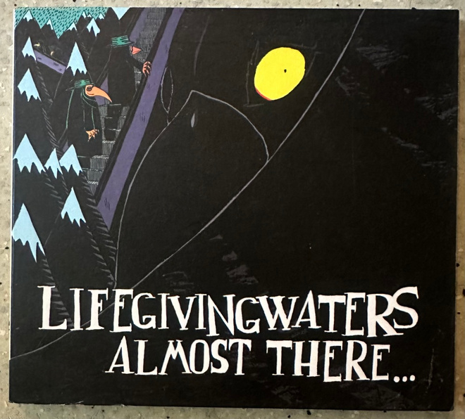 [CD] LIFE GIVING WATERS: ALMOST THERE…