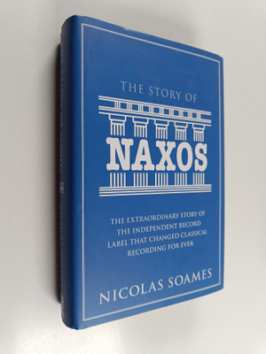 Nicolas Soames : The story of Naxos : the extraordinary s...