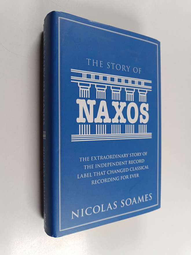 Nicolas Soames : The story of Naxos : the extraordinary s...
