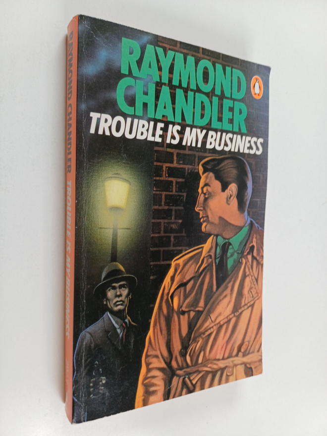 Raymond Chandler : Trouble is my business and other stories