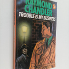 Raymond Chandler : Trouble is my business and other stories - pikkukuva 1