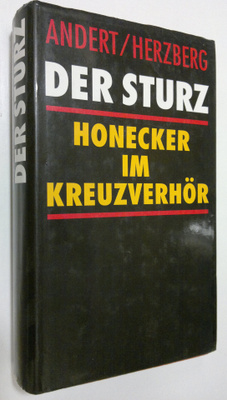 Reinhold Andert : Der Sturz : Erich Honecker im Kreuzverhör