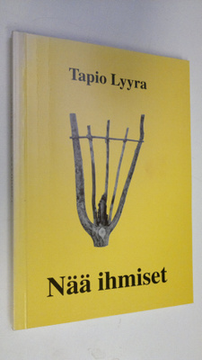 Tapio Lyyra : Nää ihmiset (signeerattu)