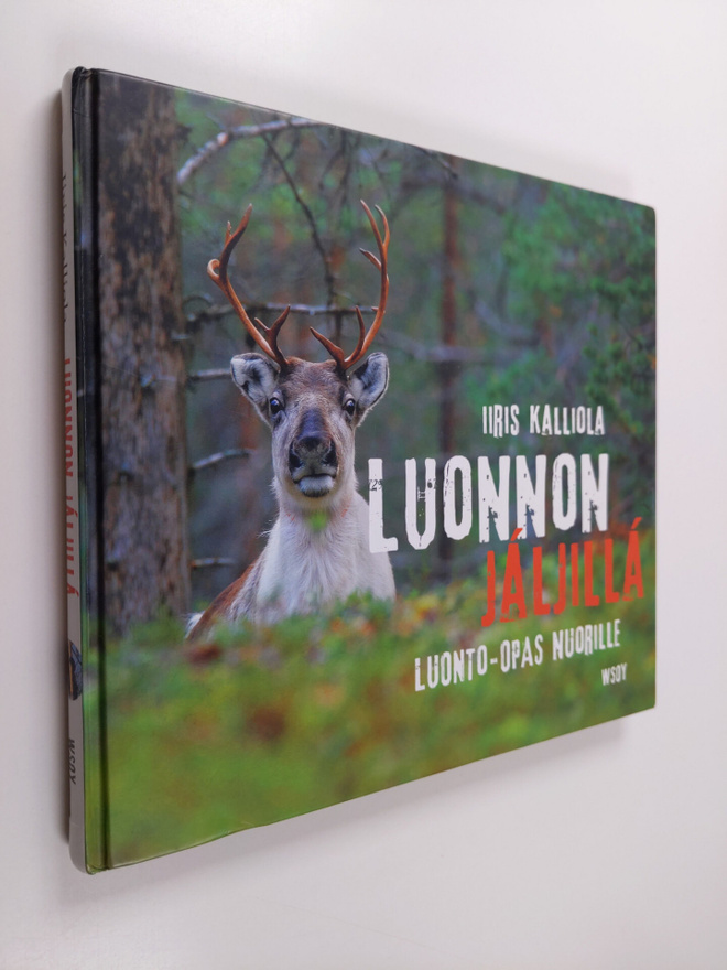 Iiris Kalliola : Luonnon jäljillä : luonto-opas nuorille