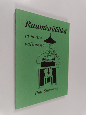 Ilmi Sihvonen : Ruumisräähkä ja muita valituksia (signeer...