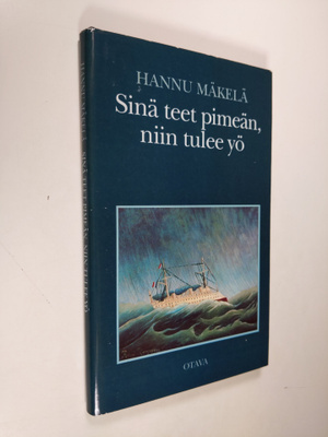 Hannu Mäkelä : Sinä teet pimeän, niin tulee yö : runoja