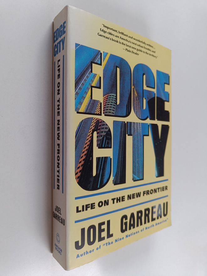 Joel Garreau : Edge city : life on the new frontier