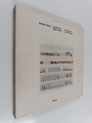 Giorgio Grassi : Architecture, dead language
