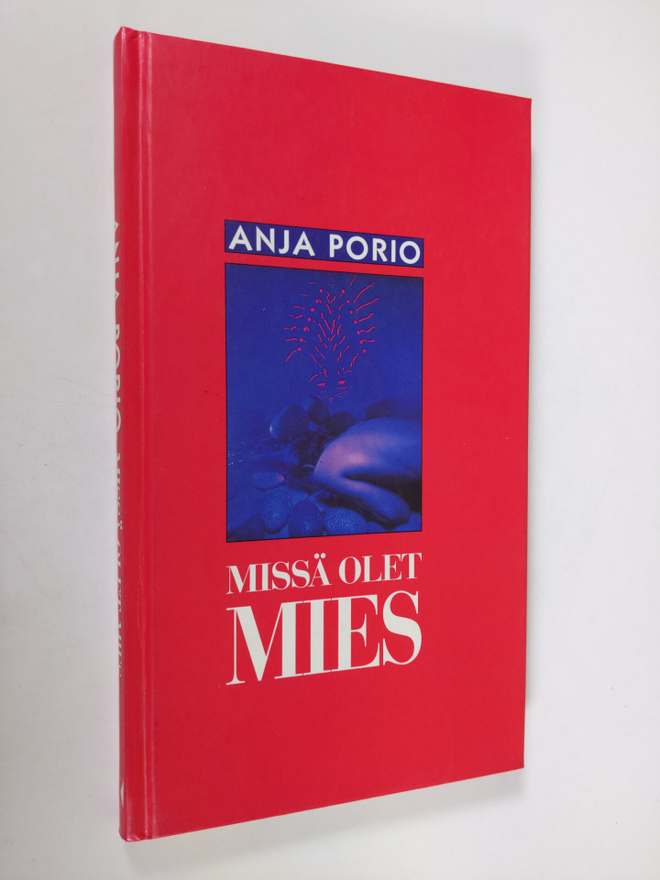 Anja Porio : Missä olet, mies