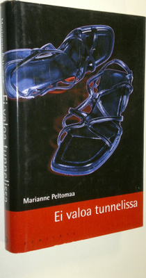 Marianne Peltomaa : Ei valoa tunnelissa