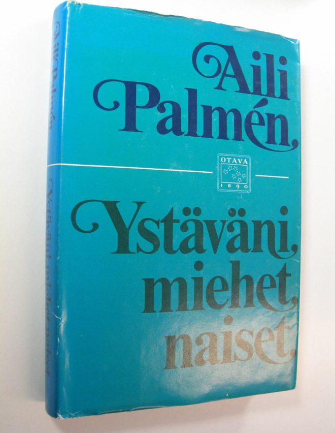 Aili Palmen : Ystäväni, miehet, naiset : muistelmia