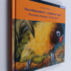 Andreas Knobl : Porcelain painting - exotic birds = Porze... - pikkukuva 1