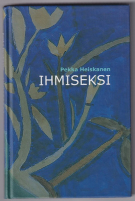 Pekka Heiskanen: Ihmiseksi