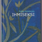 Pekka Heiskanen: Ihmiseksi - pikkukuva 1
