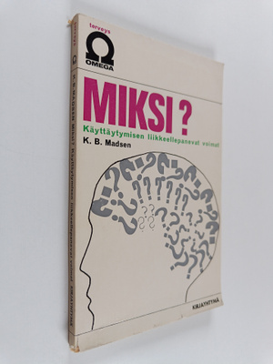 K. B. Madsen : Miksi? : käyttäytymisen liikkeellepanevat ...