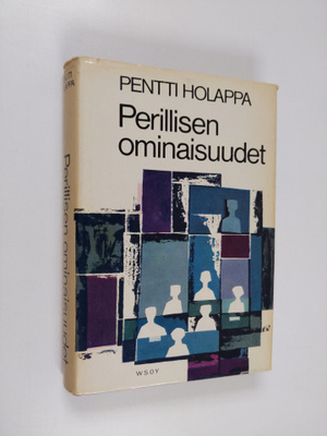 Pentti Holappa : Perillisen ominaisuudet : romaani
