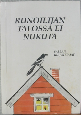 Sallan kirjoittajat: Runoilijan talossa ei nukuta. 121 s.