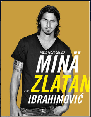 Minä Zlatan Ibrahimovic (WSOY)