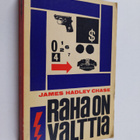 James Hadley Chase : Raha on valttia : jännitysromaani - pikkukuva 1